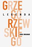 Okładka książki Legenda Grzegorzewskiego
