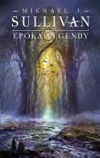 Legendy Pierwszego Imperium T. 4 Epoka legendy. Autor: Sullivan Michael J.. Dadada.pl Okładka książki Legendy Pierwszego Imperium T. 4 Epoka legendy
