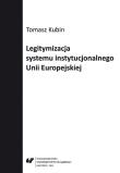 Legitymizacja systemu instytucjonalnego Unii.... Autor: Tomasz Kubin. Dadada.pl Okładka książki Legitymizacja systemu instytucjonalnego Unii...