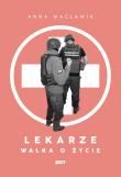 Lekarze. Walka o życie. Autor: Anna Wacławik. Dadada.pl Okładka książki Lekarze. Walka o życie