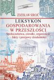 Leksykon gospodarowania w przeszłości Społeczeństwa, ośrodki, organizacje - fakty i przejawy działal. Autor: Sirojć Zdzisław. Dadada.pl Okładka książki Leksykon gospodarowania w przeszłości Społeczeństwa, ośrodki, organizacje - fakty i przejawy działal