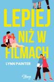 Lepiej niż w filmach. Autor: Lynn Painter. Dadada.pl Okładka książki Lepiej niż w filmach