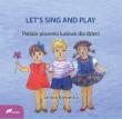 LET'S SING AND PLAY Polskie piosenki ludowe dla dzieci. Autor: Rzepecka Janina. Dadada.pl Okładka książki LET'S SING AND PLAY Polskie piosenki ludowe dla dzieci