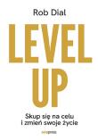 Level up! Skup się na celu i zmień swoje życie. Autor: Dial Rob. Dadada.pl Okładka książki Level up! Skup się na celu i zmień swoje życie