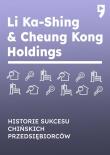 Okładka książki Li Ka-Shing & Cheung Kong Holdings. Historie sukcesu chińskich przedsiębiorców