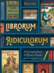 LIBRORUM RIDICULORUM: A Compen. Autor: Lake Brian. Dadada.pl Okładka książki LIBRORUM RIDICULORUM: A Compen