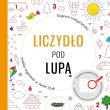 Liczydło pod lupą. Wielka wyprawa w świat liczb. Autor: Wasylczenko Eugenia. Dadada.pl Okładka książki Liczydło pod lupą. Wielka wyprawa w świat liczb