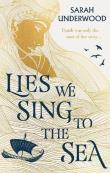 Lies We Sing to the Sea. Autor: Underwood Sarah. Dadada.pl Okładka książki Lies We Sing to the Sea