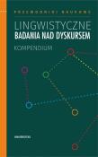 Okładka książki Lingwistyczne badania nad dyskursem. Kompendium