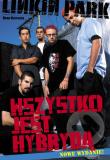 Linkin Park Wszystko jest hybrydą. Autor: Brad Whitaker. Dadada.pl Okładka książki Linkin Park Wszystko jest hybrydą