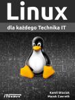 Linux dla każdego Technika IT. Autor: Kamil Błasiak, Marek Czerwik. Dadada.pl Okładka książki Linux dla każdego Technika IT