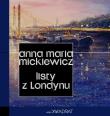 Listy z Londynu. Autor: Mickiewicz Anna Maria. Dadada.pl Okładka książki Listy z Londynu