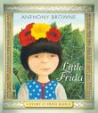 Little Frida A Story of Frida Kahlo. Autor: Anthony Browne. Dadada.pl Okładka książki Little Frida A Story of Frida Kahlo