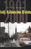 Łódź-Kalendarium XX wieku. Autor: Kobojek Grażyna. Dadada.pl Okładka książki Łódź-Kalendarium XX wieku