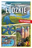 Łódzkie. Między Bzurą, Pilica i Wartą. Autor: Osip-Pokrywka Mirek. Dadada.pl Okładka książki Łódzkie. Między Bzurą, Pilica i Wartą