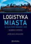Okładka książki Logistyka miasta na bazie teorii mnogości i gier. Aglomeracja i metropolia