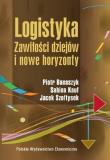 Logistyka. Zawiłości dziejów i nowe horyzonty. Autor: Banaszyk Piotr, Kauf Sabina, Szołtysek Jacek. Dadada.pl Okładka książki Logistyka. Zawiłości dziejów i nowe horyzonty