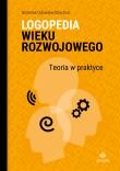 Logopedia wieku rozwojowego Teoria w praktyce Wybrane zagadnienia. Autor: Bożenna Odowska-Szlachcic. Dadada.pl Okładka książki Logopedia wieku rozwojowego Teoria w praktyce Wybrane zagadnienia