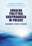 Lokalna polityka gospodarcza w Polsce. Autor: Miszczuk Andrzej, Miszczuk Magdalena. Dadada.pl Okładka książki Lokalna polityka gospodarcza w Polsce
