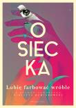 Lubię farbować wróble. Autor: Agnieszka Osiecka, Ozminkowski Violetta. Dadada.pl Okładka książki Lubię farbować wróble