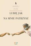 Lubię, jak na mnie patrzysz w.2. Autor: Zając Andrzej. Dadada.pl Okładka książki Lubię, jak na mnie patrzysz w.2
