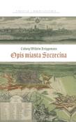 Ludwig Wilhelm Bruggemann. Opis miasta Szczecina. Autor: Agnieszka Gut. Dadada.pl Okładka książki Ludwig Wilhelm Bruggemann. Opis miasta Szczecina