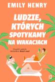 Ludzie których spotykamy na wakacjach wyd. kieszonkowe. Autor: Emily Henry. Dadada.pl Okładka książki Ludzie których spotykamy na wakacjach wyd. kieszonkowe
