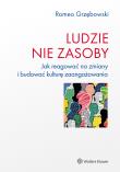 Ludzie - nie zasoby. Jak reagować na zmiany i budować kulturę zaangażowania. Autor: Romeo Grzębowski. Dadada.pl Okładka książki Ludzie - nie zasoby. Jak reagować na zmiany i budować kulturę zaangażowania