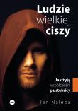 Ludzie wielkiej ciszy. Jak żyją współcześni... Autor: Jan Nalepa. Dadada.pl Okładka książki Ludzie wielkiej ciszy. Jak żyją współcześni..