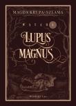 Okładka książki Lupus magnus. Wataha. Tom 1