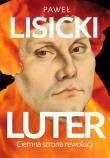 Luter. Ciemna strona rewolucji w.2. Autor: Paweł Lisicki. Dadada.pl Okładka książki Luter. Ciemna strona rewolucji w.2