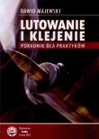 Lutowanie i klejenie Poradnik dla praktyków. Autor: Dawid Majewski. Dadada.pl Okładka książki Lutowanie i klejenie Poradnik dla praktyków