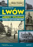 Lwów między wojnami. Opowieść o życiu miasta.... Autor: Pszczółkowski Michał. Dadada.pl Okładka książki Lwów między wojnami. Opowieść o życiu miasta...