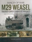 M29 Weasel Tracked Cargo Carrier & Variants. Autor: Doyle David. Dadada.pl Okładka książki M29 Weasel Tracked Cargo Carrier & Variants