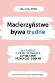 Okładka książki Macierzyństwo bywa trudne. Jak zadbać o siebie i związek, gdy na świat przychodzi dziecko