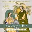 Madonny z Bari Bona Królowa z rodu Sforzów Tom 2 - Audiobook. Autor: Czarnecka Renata. Dadada.pl Okładka książki Madonny z Bari Bona Królowa z rodu Sforzów Tom 2 - Audiobook