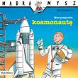 Mądra Mysz. Mam przyjaciela kosmonautę. Autor: Ralf Butschkow. Dadada.pl Okładka książki Mądra Mysz. Mam przyjaciela kosmonautę