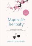 Mądrość herbaty. Piętnaście lekcji o szczęściu płynących z japońskiej ceremonii herbacianej. Autor: Noriko Morishita. Dadada.pl Okładka książki Mądrość herbaty. Piętnaście lekcji o szczęściu płynących z japońskiej ceremonii herbacianej
