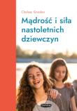 Mądrość i siła nastoletnich dziewczyn. Autor: Chelsey Goodan. Dadada.pl Okładka książki Mądrość i siła nastoletnich dziewczyn