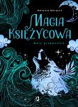 Magia księżycowa. Mały przewodnik. Autor: Melanie Marquis. Dadada.pl Okładka książki Magia księżycowa. Mały przewodnik
