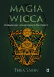 Magia Wicca. Przewodnik nowoczesnej czarownicy. Autor: Thea Sabin, Maciej Lorenc, Karczewska Ewa, Domini. Dadada.pl Okładka książki Magia Wicca. Przewodnik nowoczesnej czarownicy