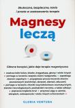 Magnesy leczą. Skuteczna, bezpieczna, tania i prosta w zastosowaniu terapia. Autor: Ventura Gloria. Dadada.pl Okładka książki Magnesy leczą. Skuteczna, bezpieczna, tania i prosta w zastosowaniu terapia