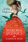 Makowa spódnica. Kamień w wodę. Autor: Zofia Mąkosa. Dadada.pl Okładka książki Makowa spódnica. Kamień w wodę