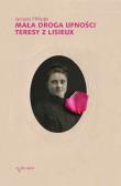 Mała droga ufności Teresy z Lisieux. Autor: Philippe Jacques. Dadada.pl Okładka książki Mała droga ufności Teresy z Lisieux