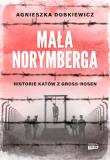 Mała Norymberga. Historie katów z Gross Rosen wyd. specjalne. Autor: Agnieszka Dobkiewicz. Dadada.pl Okładka książki Mała Norymberga. Historie katów z Gross Rosen wyd. specjalne