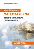 Mała Olimpiada Matematyczna Zadania konkursowe z rozwiązaniami Tom 1. Algebra. Autor: Ryszard Pagacz. Dadada.pl Okładka książki Mała Olimpiada Matematyczna Zadania konkursowe z rozwiązaniami Tom 1. Algebra