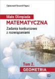 Mała Olimpiada Matematyczna Zadania konkursowe z rozwiązaniami Tom 2. Geometria. Autor: Ryszard Pagacz. Dadada.pl Okładka książki Mała Olimpiada Matematyczna Zadania konkursowe z rozwiązaniami Tom 2. Geometria