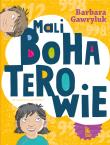 Mali bohaterowie. Autor: Barbara Gawryluk. Dadada.pl Okładka książki Mali bohaterowie