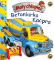 Mały chłopiec. Betoniarka Kacpra. Autor: Beaumont Emilie, Nathalie Belineau. Dadada.pl Okładka książki Mały chłopiec. Betoniarka Kacpra