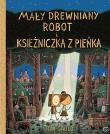 Okładka książki Mały drewniany robot i księżniczka z pieńka